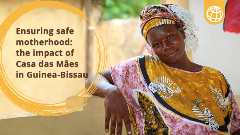 Ensuring safe motherhood: the impact of Casa das M&atilde;es in Guinea-Bissau